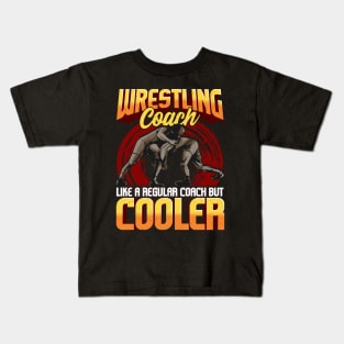 Wrestling Coach Like a Regular Coach But Cooler Kids T-Shirt